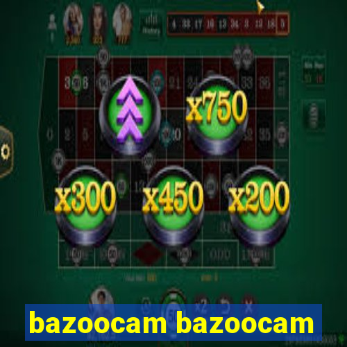 bazoocam bazoocam